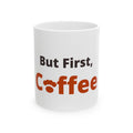 But First, Coffee Mug
