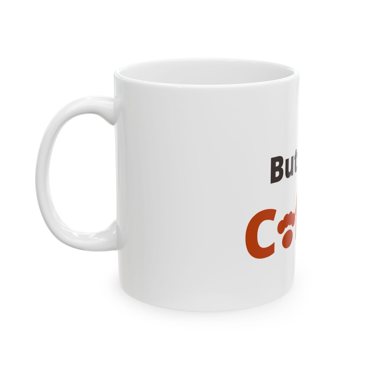 But First, Coffee Mug